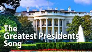 The Greatest Presidents Song