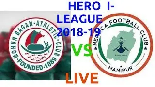 HERO I-LEAGUE 2018-19 Mohun Bagan vs Neroca LIVE