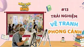 Tiếng Việt không khó | Tập 13 | Ivan trải nghiệm vẽ tranh phong cảnh | Learning Vietnamese with VTV