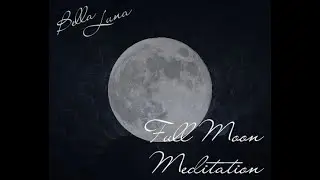 Bella Luna Full Moon Meditation 17 01 2022