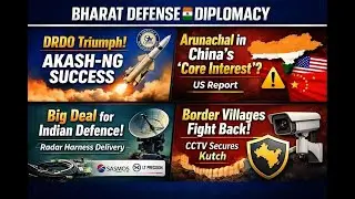 &ldquo;India&rsquo;s Defence Boost: Akash-NG Trials, China&rsquo;s Core Interest in Arunachal & CCTV Border Security!&rdquo;
