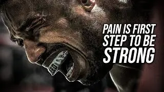 PAIN IS FIRST STEP TO BE STRONG - Motivational Speech