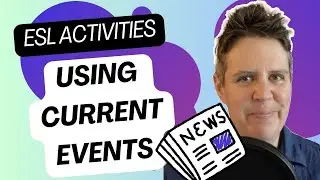 Creative, Low-Prep ESL Activities Using Current Events