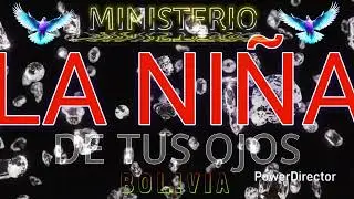 MINISTERIO LA NI&Ntilde;A DE TUS OJOS BOLIVIA LETRA Y M&Uacute;SICA COMPOSICI&Oacute;N PROPIA PERD&Oacute;N MI JES&Uacute;S 