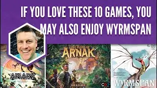If You Love These 10 Games, You May Also Enjoy Wyrmspan