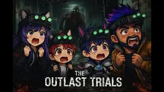 Can we outlast these trials?! The Outlast Trials