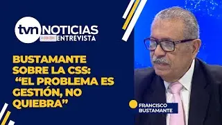 CSS no está en quiebra, es un tema de mala gestión: Bustamante responde