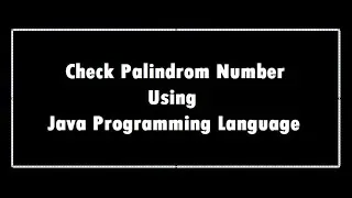 Program To Check Palindrome Number In Java || Java Tutorial For Beginners