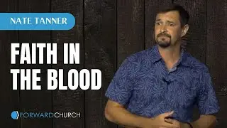 Faith in the Blood - Nate Tanner