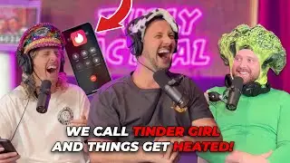 We Call Tinder Girl And It Gets Heated! (Season 6, Episode 28)