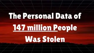 The Hack That Exposed 147 Million Americans | Inside the Equifax Breach