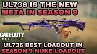 UL736 IS THE NEW META IN SEASON 9 UL736 BEST LOADOUT NUKE LOADOUT MUST TRY&hearts;️