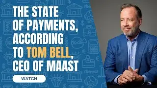 The State of Payments, According to Tom Bell, CEO of Maast