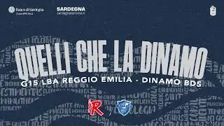G15 LBA REGGIO EMILIA - DINAMO DS | QUELLI CHE LA DINAMO