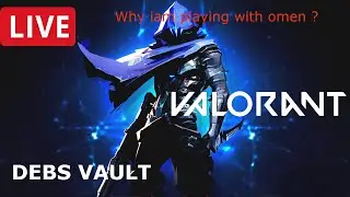 Valorant LIVE 🔴2025 | Valorant Why Iam Playing Omen | Valorant Debs Vault | Battlefield 5 MP later