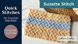 Quick Stitches for Crochet Blankets - Textured Suzette Stitch - Simple, Relaxing & Fun! 🧶