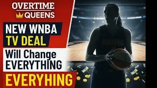 How the Next WNBA TV Deal Will Change EVERYTHING