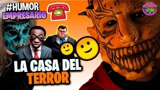 🔵El Empresario:: LA CASA DEL TERROR | #Humor