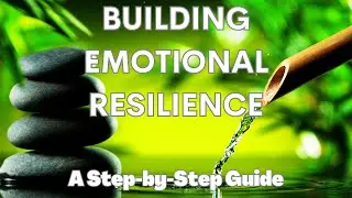Building Emotional Resilience: A Step by Step Guide!!!