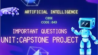 IMPORTANT QUESTIONS FOR ARTIFICIAL INTELLIGENCE||Unit 1 : Capstone Project |Code : 843 Class 12 CBSE