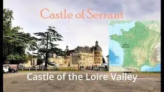 Exploring The Castle Of Serrant - A Historical Adventure - Loire Valley