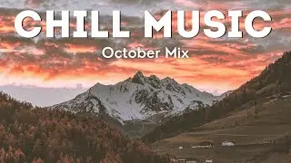 CHILL MUSIC &mdash; October Music Mix // Chill Out Music 2021 Mix &mdash; Ambient Chill Music 2021 // Just Relax