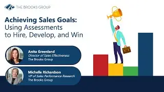 Achieving Sales Goals: Using Assessments to Hire, Develop, and Win