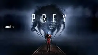Prey - I and It Avhievement Guide