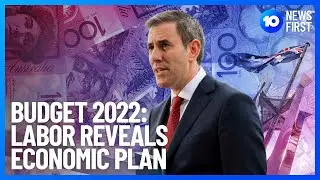 Federal Budget 2022: Labor Unveils Economic Plan For Australia | 10 News First