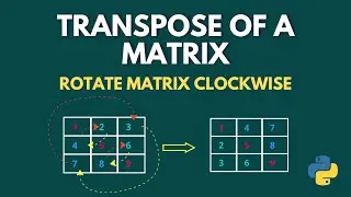 Transpose of a Matrix | Rotate Matrix Clockwise