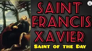 Missionary who traveled to India, Southeast Asia, Japan to spread Christianity | Saint of the Day