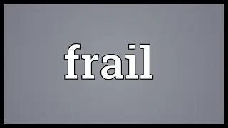 Frail Meaning