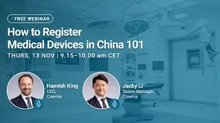 How to Register Medical Devices in China 101 | Cisema Webinar