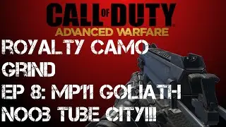 CoD: AW | Royalty Camo Grind Ep 8: MP11 Goliath, Noob Tube City!!!