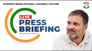 LIVE: Congress Party briefing by Rahul Gandhi in Mumbai, Maharashtra