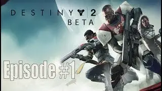 Destiny 2 Beta | Intro and First Mission