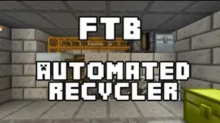 Automatic Recycler and Scrapbox System - FTB Tutorial