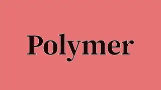 Polymer Pronunciation and Meaning