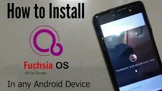 Install Fuchsia OS of Google in any Android Device | Future is here | TechitEazy
