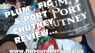 PLUM , FIG & PORT CHUTNEY REVIEW....