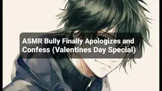 ASMR Bully Finally Apologizes and Confess (Valentines Day Special)