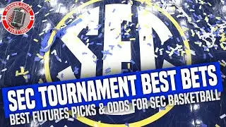 SEC basketball tournament 2022 best bets and futures picks