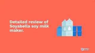 Detailed review of Soyabella soy milk maker | Part 1 | Tech Source