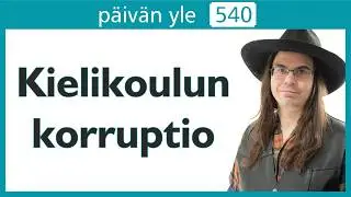 Kielikoulun korruptio | P&auml;iv&auml;n yle 540