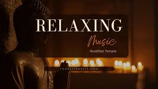 Relax in a Buddhist Temple | 1 Hour of Sound Healing & Calm Energy