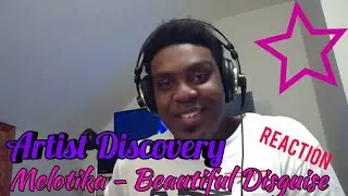 Artist Discovery | Melotika - Beautiful Disguise - Reaction