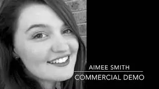 Aimee Smith - Commercial Demo Reel 2018