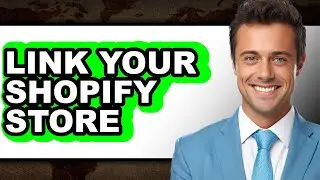 How to Link Your Shopify Store - Full Guide