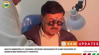 Shri G.T. Dhungel Highlights Rapid Advancements in Eye Care at Namchi Hospital