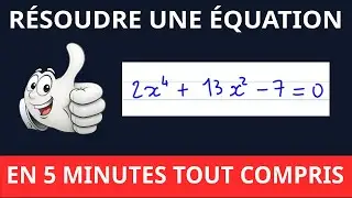 Résoudre une équation du 4ème degré (bicarrée) en moins de 5 minutes